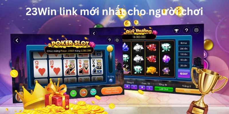 Link mới nhất 23Win cho người chơi