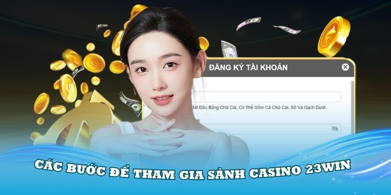 Hướng dẫn các bước để tham gia sảnh Casino 23Win