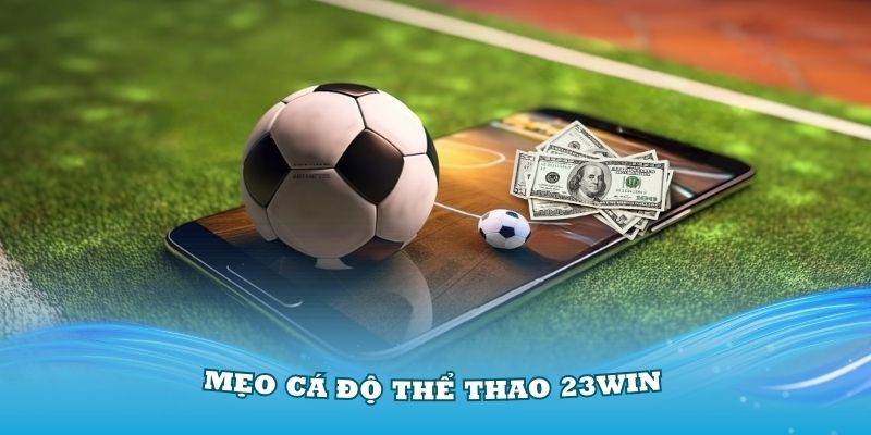 Mẹo cá độ thể thao 23Win