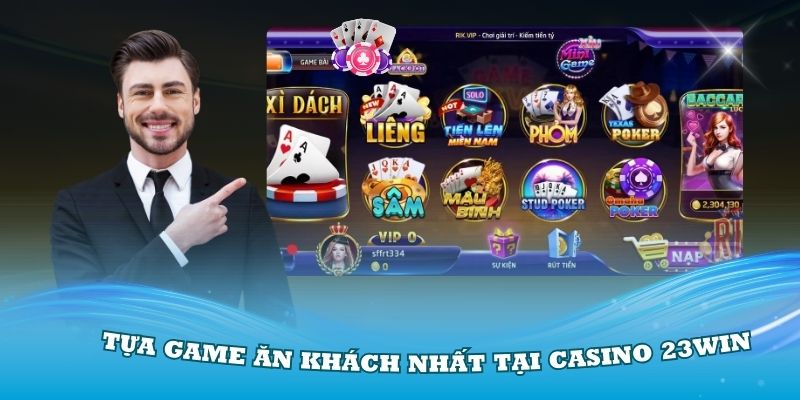 Điểm qua các tựa game ăn khách nhất tại Casino 23Win